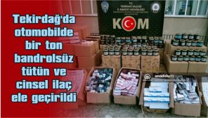 TEKİRDAĞ’DA OTOMOBİLDE BİR TON BANDROLSÜZ TÜTÜN ELE GEÇİRİLDİ