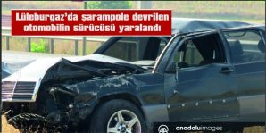 ŞARAMPOLE DEVRİLEN OTOMOBİLİN SÜRÜCÜSÜ YARALANDI