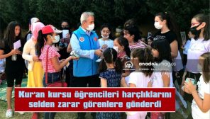 KUR’AN KURSU ÖĞRENCİLERİ HARÇLIKLARINI SELDEN ZARAR GÖRENLERE GÖNDERDİ