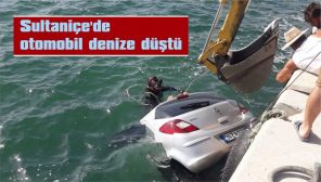 SULTANİÇE’DE OTOMOBİL DENİZE DÜŞTÜ