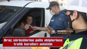 ARAÇ SÜRÜCÜLERİNE POLİS EKİPLERİNCE TRAFİK KURALLARI ANLATILDI