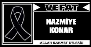 NAZMİYE KONAR VEFAT ETTİ