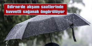 KIRKLARELİ GENELİ, EDİRNE VE TEKİRDAĞ’IN KUZEYİNDE AKŞAM SAATLERİNDE YAĞIŞ