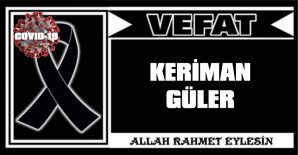 KERİMAN GÜLER VEFAT ETTİ