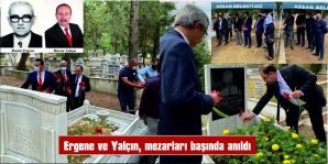 RASİM ERGENE VE HARUN YALÇIN MEZARLARI BAŞINDA ANILDI