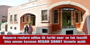 İŞ KADINI GÜLCAN KALE TARAFINDAN HAZIRLANAN KEŞAN SANAT VE CAFE SANAT’IN KAPILARINI KEŞANLILARA AÇTI