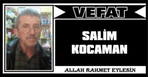 SALİM KOCAMAN VEFAT ETTİ