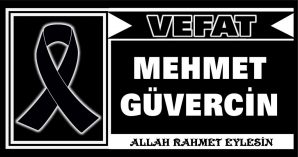 MEHMET GÜVERCİN VEFAT ETTİ