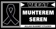 MUHTEREM SEREN VEFAT ETTİ