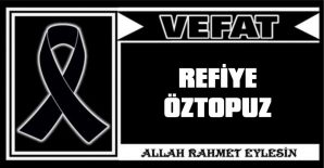 REFİYE ÖZTOPUZ VEFA ETTİ