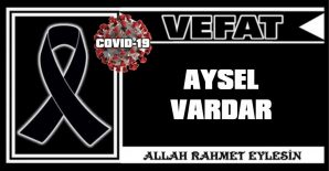 AYSEL VARDAR VEFAT ETTİ