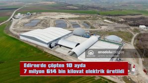 EDİRNE’DE ÇÖPTEN 10 AYDA 7 MİLYON 614 BİN KİLOVAT ELEKTRİK ÜRETİLDİ