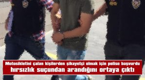 MOTOSİKLETİNİ ÇALAN HIRSIZLARDAN ŞİKAYETÇİ OLDU, HIRSIZLIKTAN ARANMASI ÇIKTI