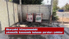 AKARYAKIT İSTASYONUNDAKİ YIKAMATİK KASASINDA BULUNAN PARALARI ÇALDILAR