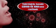 TEKİRDAĞ’DA HAVADA COVID-19 RNA’SINA RASTLANDI