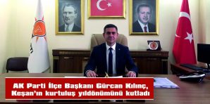 AK PARTİ İLÇE BAŞKANI GÜRCAN KILINÇ, MESAJ YAYIMLADI