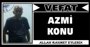 H. AZMİ KONU VEFAT ETTİ