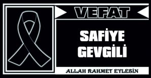 SAFİYE GEVGİLİ VEFAT ETTİ