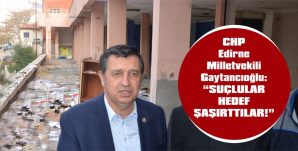 GAYTANCIOĞLU, KEŞAN BELEDİYESİ ESKİ HİZMET BİNASI YIKIMINI TBMM’YE DE TAŞIDI…