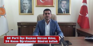 AK PARTİ İLÇE BAŞKANI GÜRCAN KILINÇ, 24 KASIM ÖĞRETMENLER GÜNÜ’NÜ KUTLADI