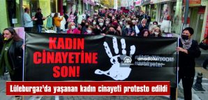 LÜLEBURGAZ’DA YAŞANAN KADIN CİNAYETİ PROTESTO EDİLDİ