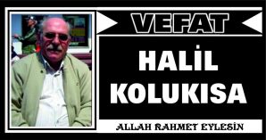 HALİL KOLUKISA VEFAT ETTİ