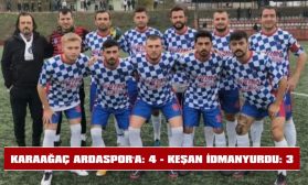 KARAAĞAÇ ARDASPOR’A: 4 – KEŞAN İDMANYURDU: 3