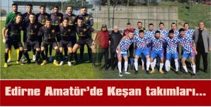 KEŞAN İDMANYURDU VE KEŞANSPOR HAFTAYI 3 PUANLA KAPADI