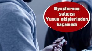 YUNUSLAR, UYUŞTURUCU SATICISINI SUÇÜSTÜ YAKALADI