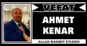 AHMET KENAR VEFAT ETTİ