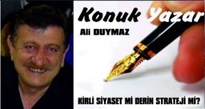 KİRLİ SİYASET Mİ DERİN STRATEJİ Mİ?