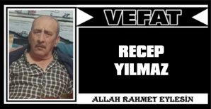 RECEP YILMAZ VEFAT ETTİ