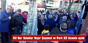 ELİF NUR SOLAKLAR HAYIR ÇEŞMESİ VE PARK 22 HİZMETE AÇILDI