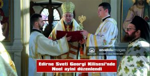 EDİRNE SVETİ GEORGİ KİLİSESİ’NDE NOEL AYİNİ DÜZENLENDİ