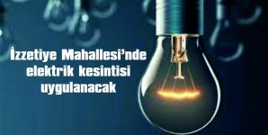 4 SAAT SÜREYLE ELEKTRİK VERİLEMEYECEK