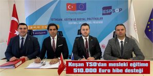 KEŞAN TSO’DAN MESLEKİ EĞİTİME 510.000 EURO HİBE DESTEĞİ