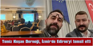 TEMİZ KEŞAN DERNEĞİ İZMİR’DE EDİRNE’Yİ TEMSİL ETTİ