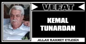 KEMAL TUNARDAN VEFAT ETTİ