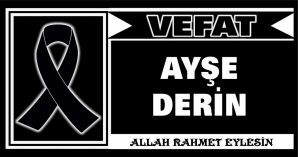 AYŞE DERİN VEFAT ETTİ