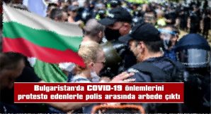 BULGARİSTAN’DA COVID-19 ÖNLEMLERİNİ PROTESTO EDENLERLE POLİS ARASINDA ARBEDE ÇIKTI