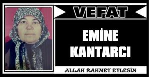 EMİNE KANTARCI VEFAT ETTİ