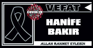 HANİFE BAKIR VEFAT ETTİ