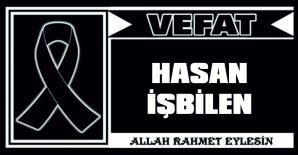 HASAN İŞBİLEN VEFAT ETTİ