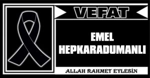 EMEL HEPKARADUMANLI VEFAT ETTİ