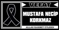 MUSTAFA NECİP KORKMAZ VEFAT ETTİ