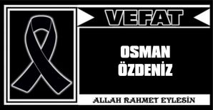 OSMAN ÖZDENİZ VEFAT ETTİ