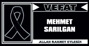 MEHMET SARILGAN VEFAT ETTİ