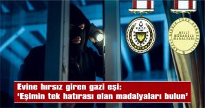 HIRSIZLAR ALTIN ZANNETTİKLERİ GAZİ MADALYALARINI ÇALDI