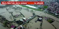 MERİÇ NEHRİ’NDE ALARM SEVİYESİ “TURUNCUYA” YÜKSELTİLDİ