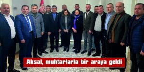 AKSAL, MUHTARLARLA BİR ARAYA GELDİ